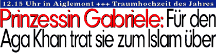 Prinzessin Gabriele: F�r den Aga Khan trat sie zum Islam �ber